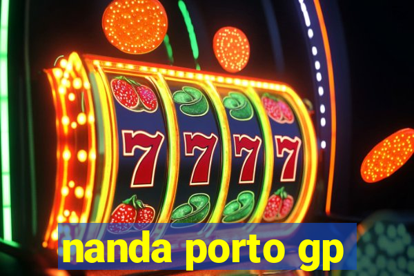 nanda porto gp